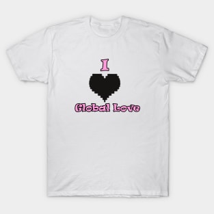 I <3 Global Love T-Shirt